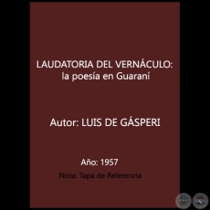 LAUDATORIA DEL VERNÁCULO: la poesía en Guaraní - Autor: LUIS DE GÁSPERI - Año 1957